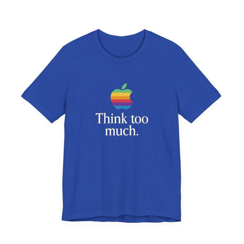 “Think Too Much” Tee