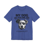 My Dog Has Seen Some Shit T-Shirt — Funny Dog Lover Tee