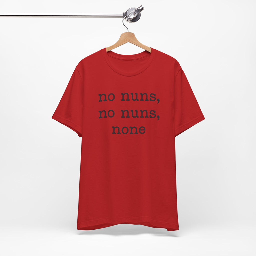 No Nuns Tee — Minimalist Statement Graphic T‑Shirt