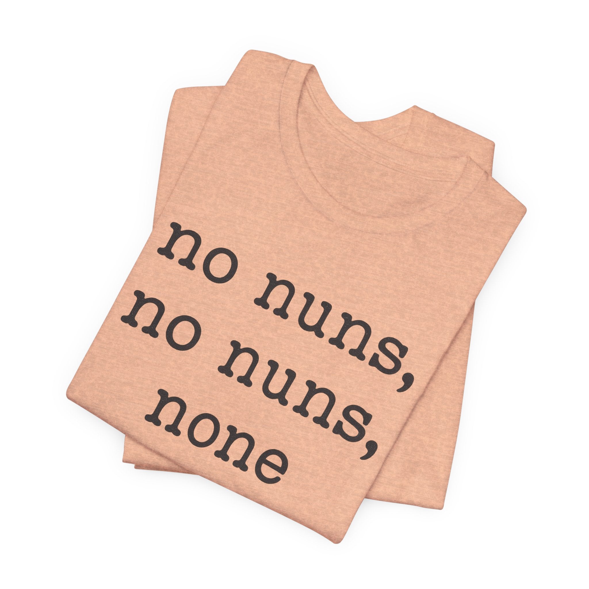 No Nuns Tee — Minimalist Statement Graphic T‑Shirt