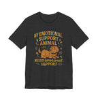 Emotional Support Animal T‑Shirt — "My Emotional Support Animal Needs Emotional Support" Graphic Tee