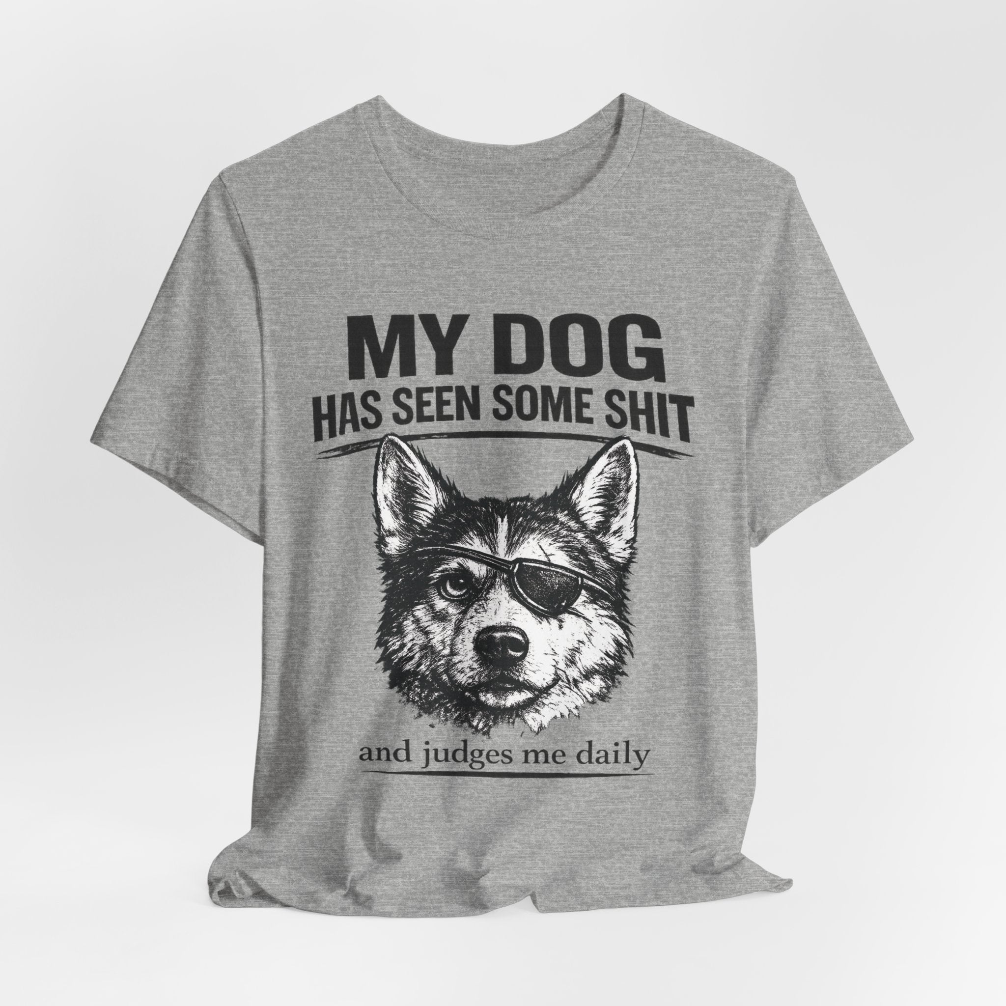 My Dog Has Seen Some Shit T-Shirt — Funny Husky Dog Graphic Tee