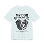 Dog T-Shirt — "My Dog Has Seen Some Shit and Judges Me Daily" Funny Pet Tee