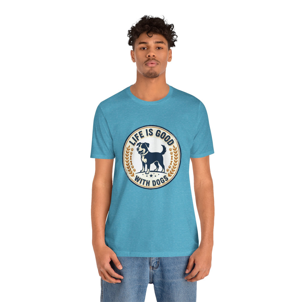 Life Is Good With Dogs T-Shirt — Vintage Dog Lover Tee