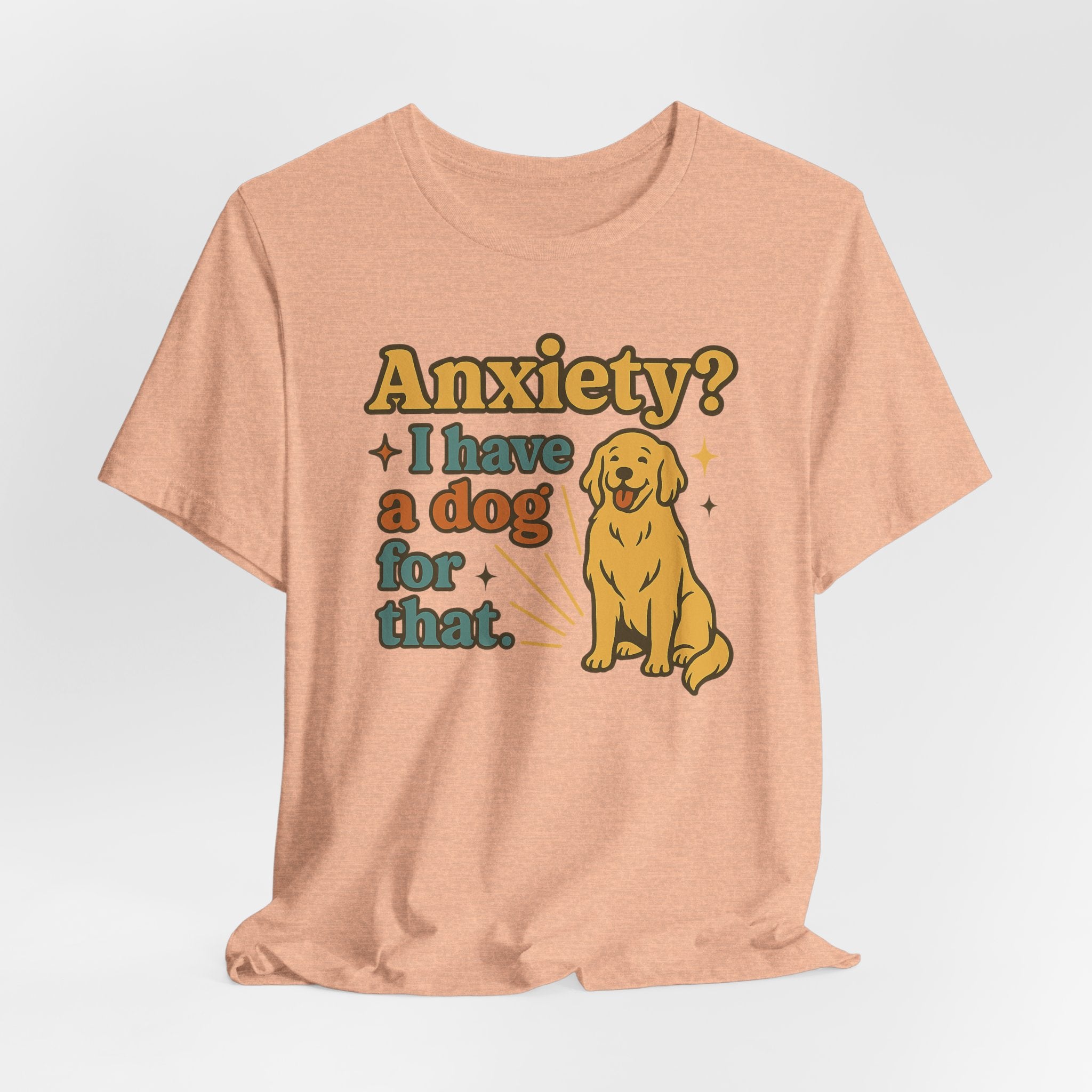 Anxiety? I Have a Dog for That T-Shirt — Cute Golden Retriever Pet Lover Tee