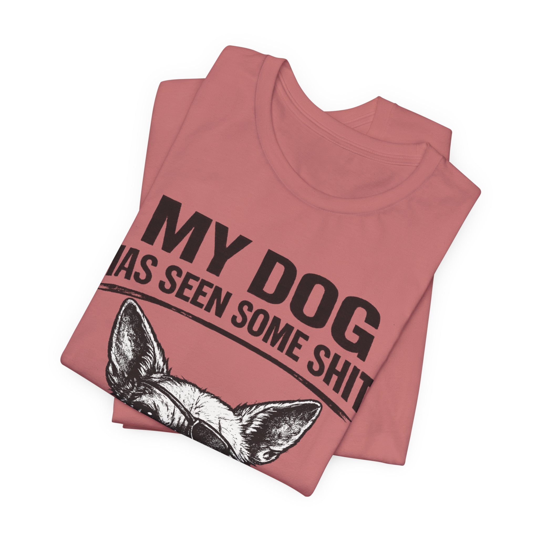 Funny Dog T-Shirt "My Dog Has Seen Some Shit" – Chihuahua Graphic Tee