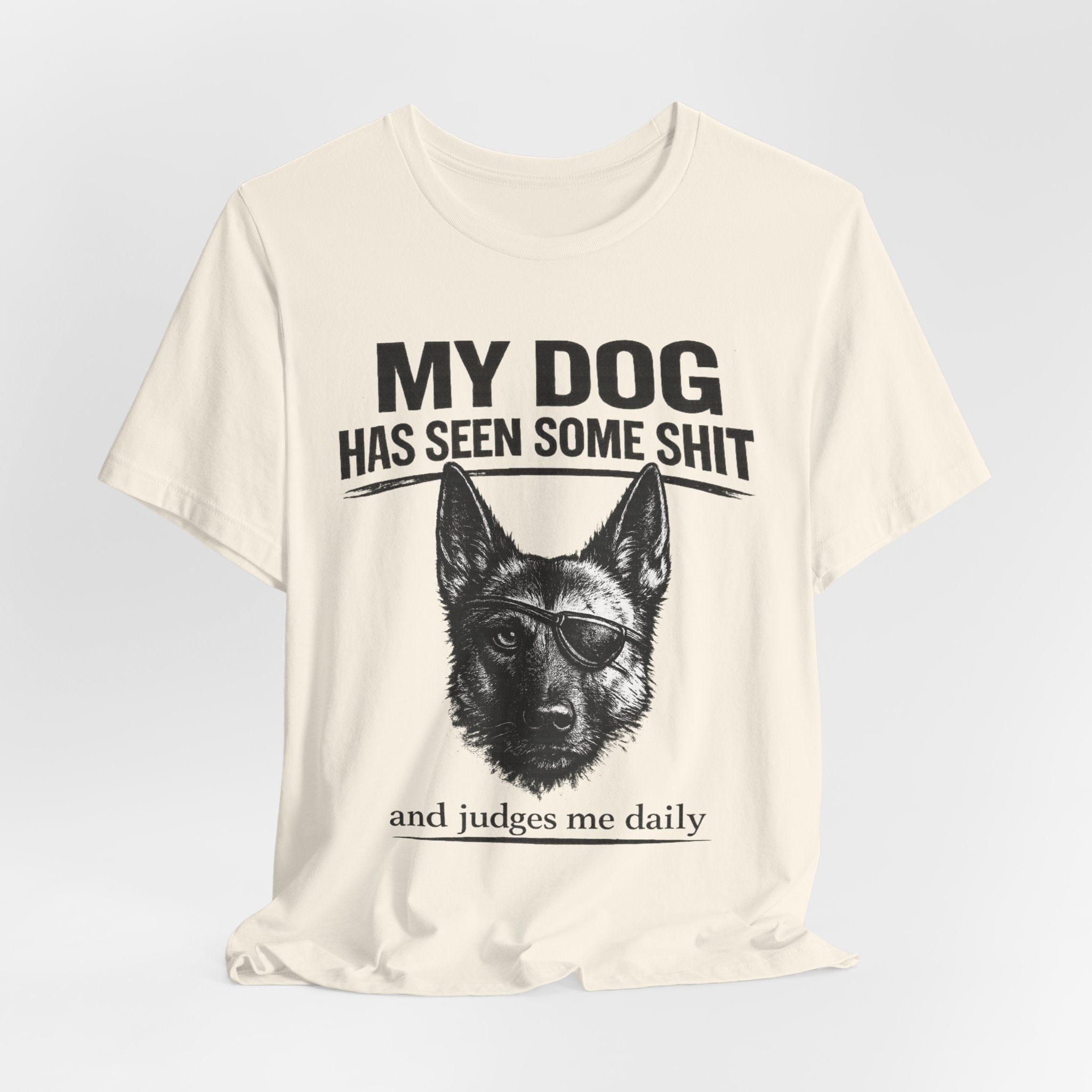 Malanois Dog Lover Tee — "My Dog Has Seen Some Shit and Judges Me Daily" Graphic T-Shirt