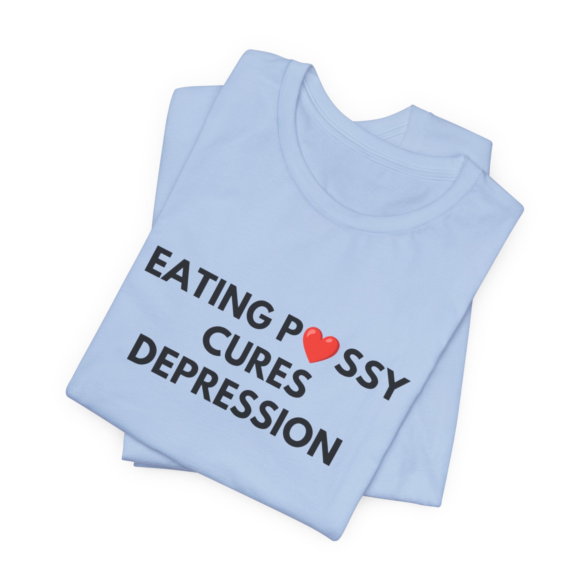 Eating Pussy Cures Depression Tee