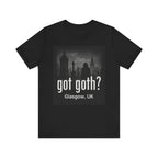 Got Goth? Unisex Jersey Tee Goth Fashion T-Shirt, Alternative Style Top, Halloween Gift, Casual Wear, Glasgow UK Tee
