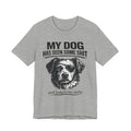 Dog T-Shirt — "My Dog Has Seen Some Shit and Judges Me Daily" Funny Pet Tee