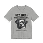 Dog T-Shirt — "My Dog Has Seen Some Shit and Judges Me Daily" Funny Pet Tee