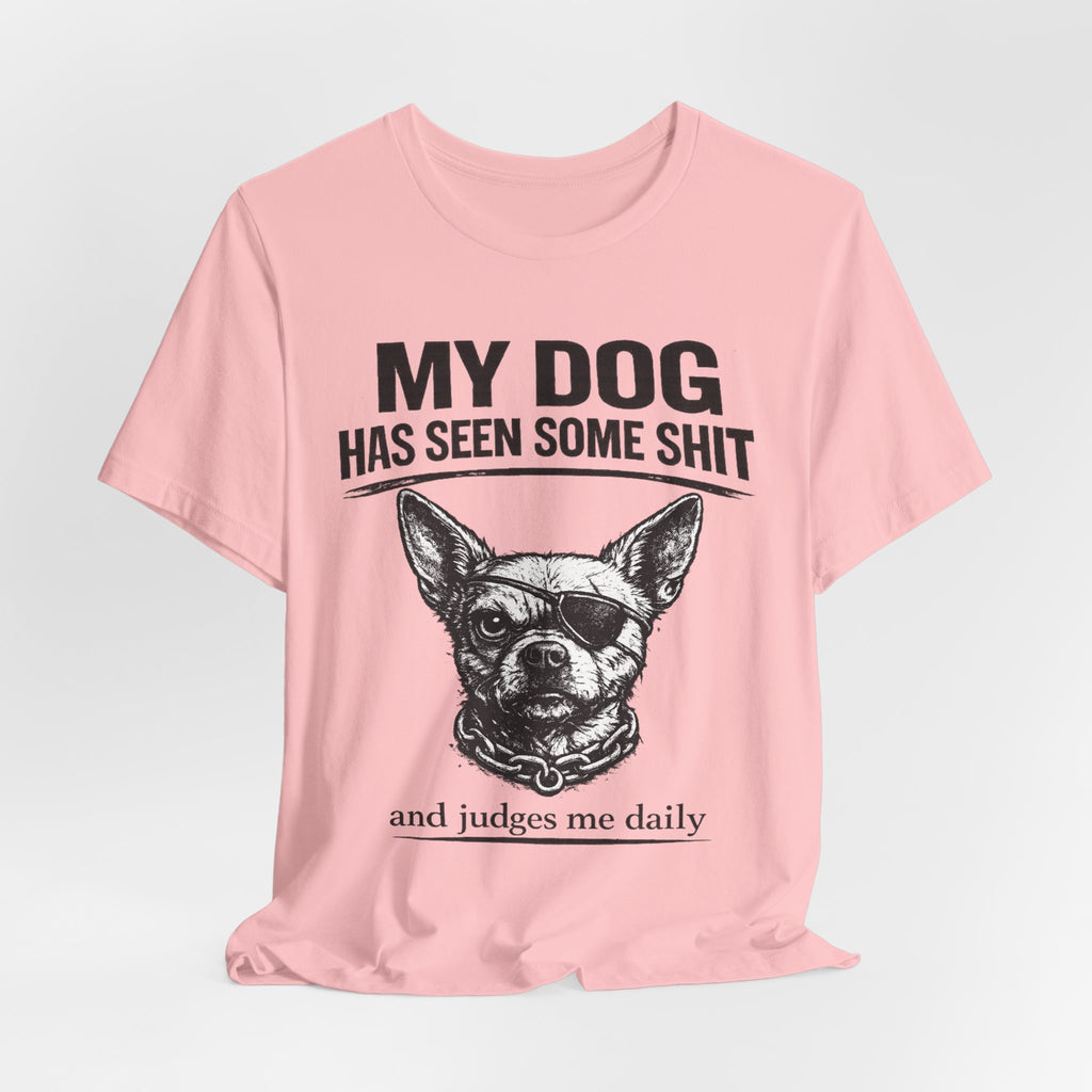 Funny Dog T-Shirt "My Dog Has Seen Some Shit" – Chihuahua Graphic Tee