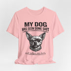 Funny Dog T-Shirt "My Dog Has Seen Some Shit" – Chihuahua Graphic Tee