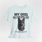 Dog Lover Tee — “My Dog Has Seen Some Shit and Judges Me Daily” Graphic T-Shirt German shepherd