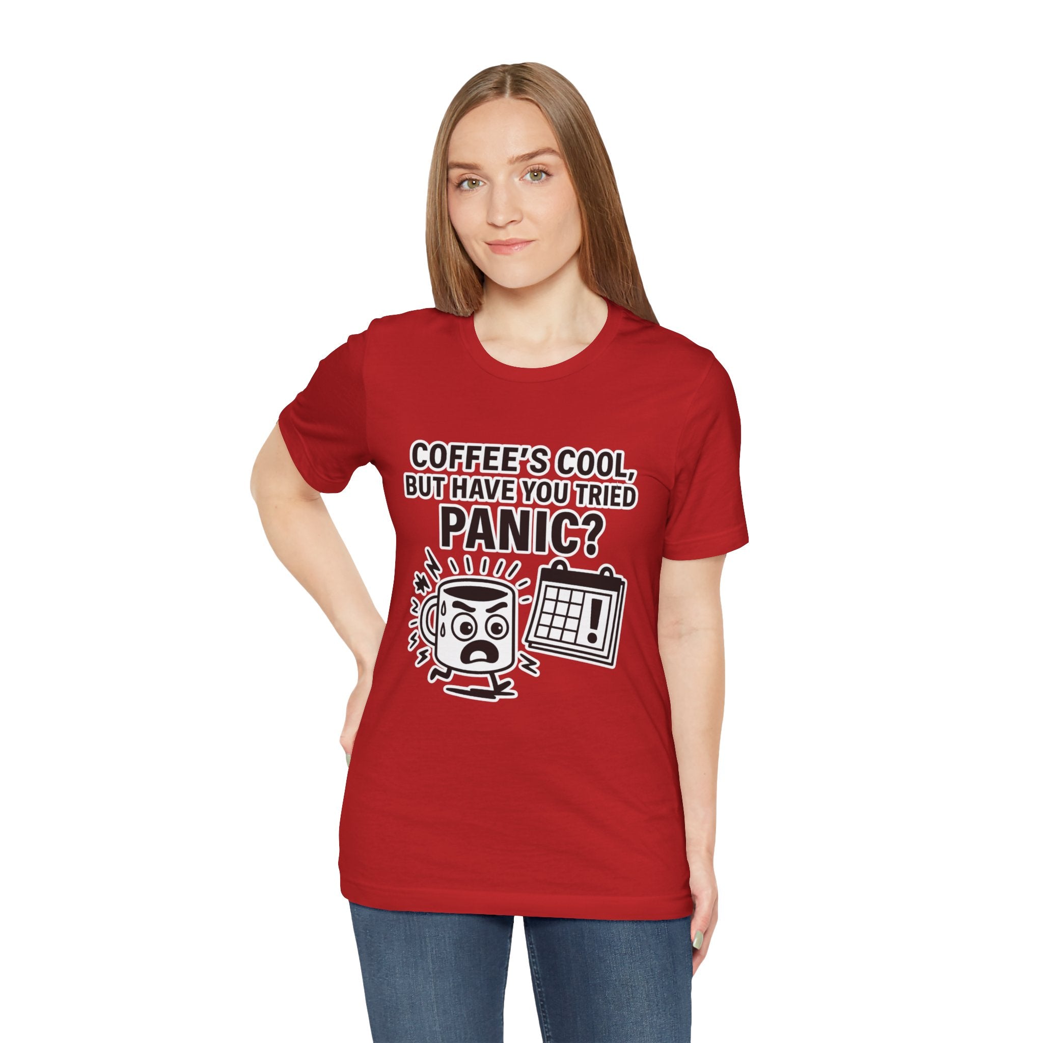 Coffee's Cool But Have You Tried Panic? T‑Shirt