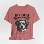 Dog T-Shirt — "My Dog Has Seen Some Shit and Judges Me Daily" Funny Pet Tee