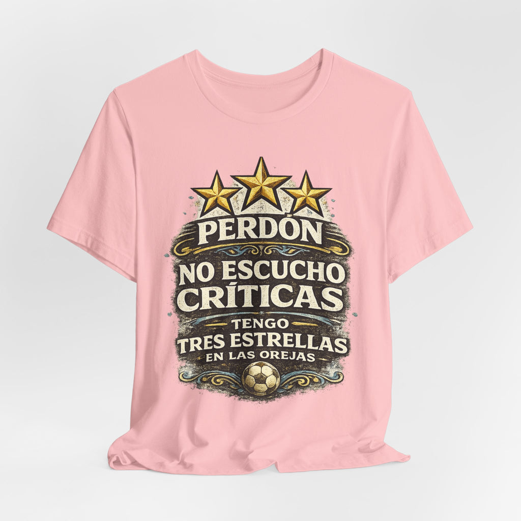 T-Shirt — "Perdón No Escucho Críticas, Tengo Tres Estrellas en las Orejas" Spanish Graphic Tee