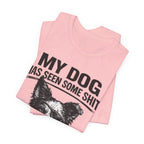 Border CollieMy Dog Has Seen Some Shit T-Shirt — Funny Dog Lover Tee