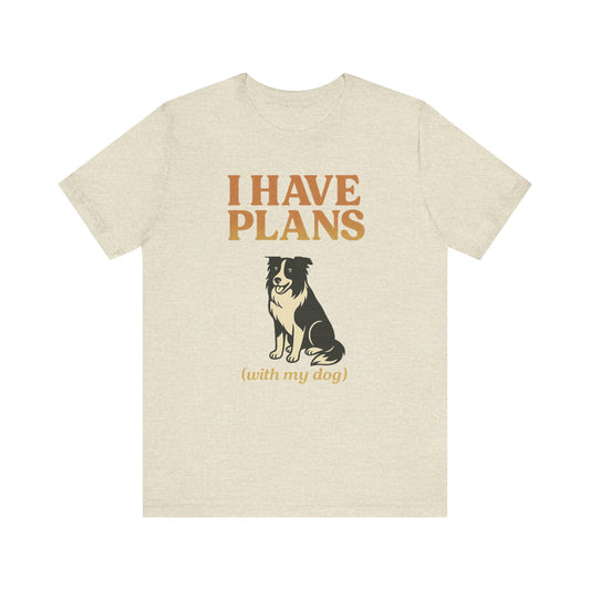 "I Have Plans (With My Dog)" – Border Collie Edition