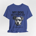My Dog Has Seen Some Shit T-Shirt — Funny Dog Lover Tee