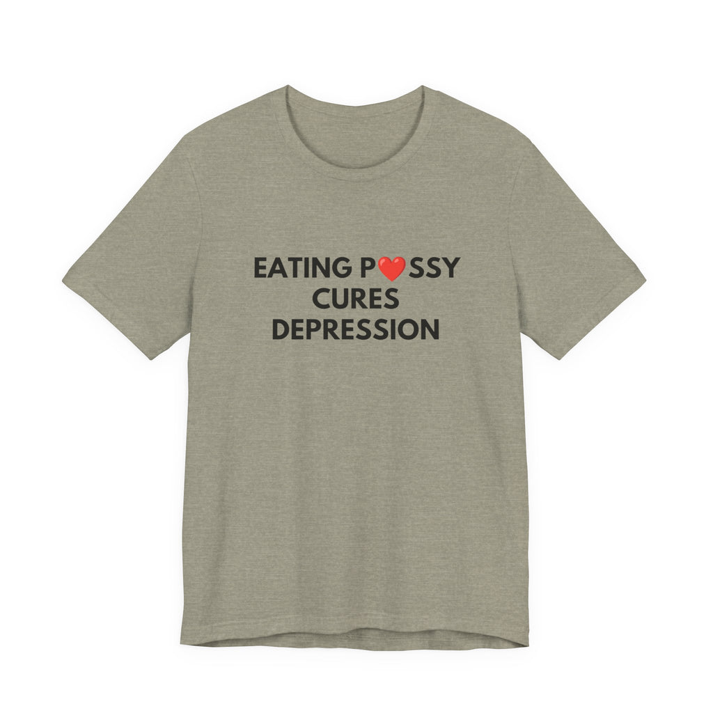 Eating Pussy Cures Depression Tee