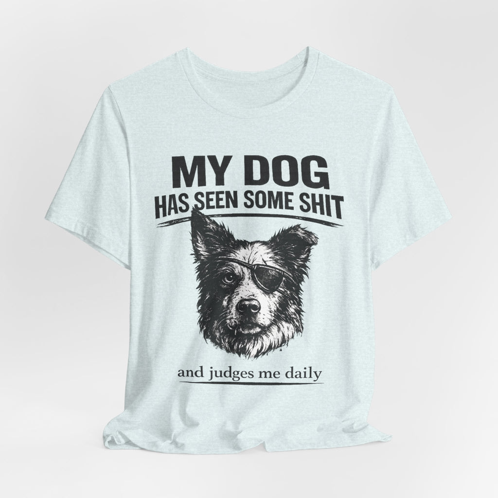 Border CollieMy Dog Has Seen Some Shit T-Shirt — Funny Dog Lover Tee