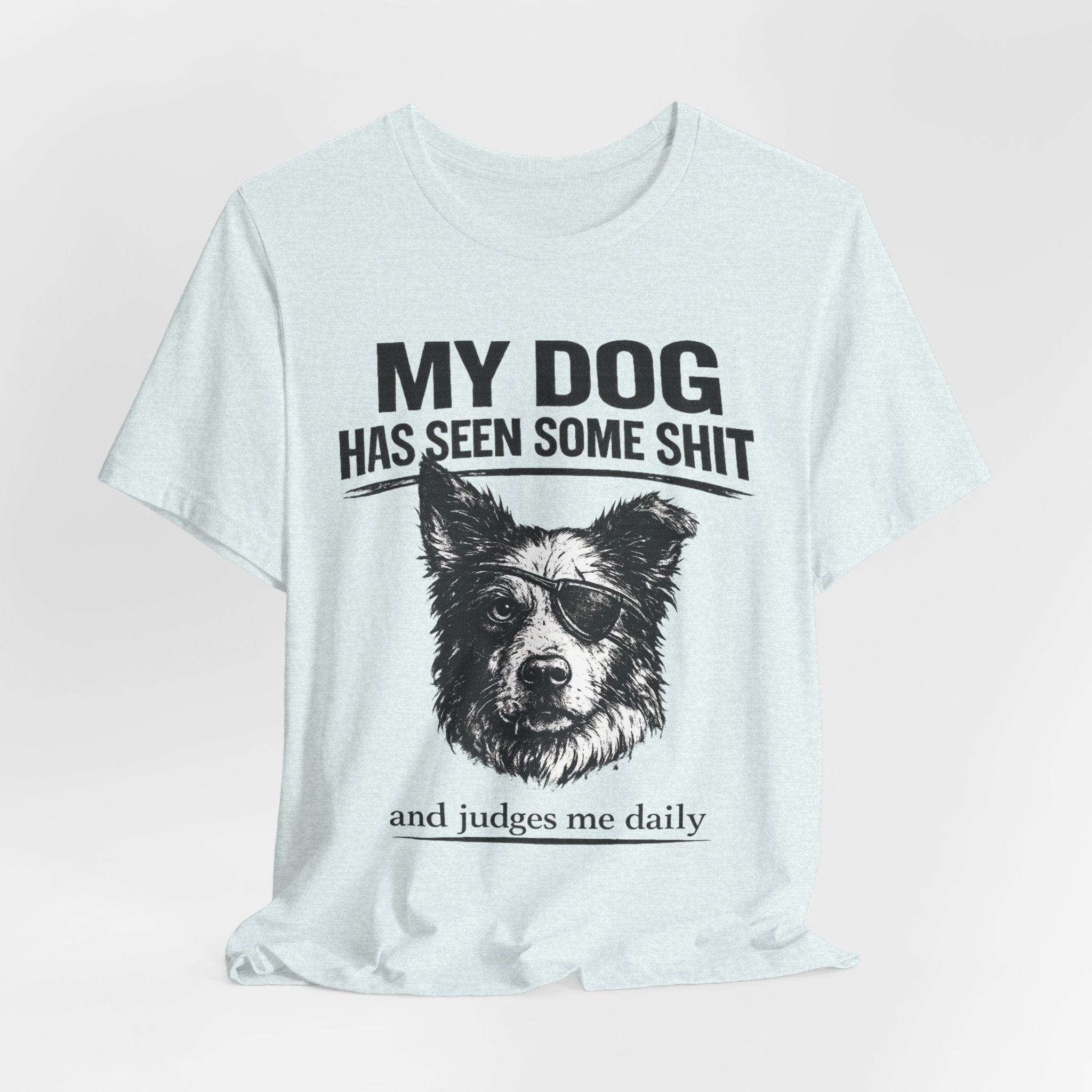 Border CollieMy Dog Has Seen Some Shit T-Shirt — Funny Dog Lover Tee