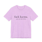 Graphic Tee — “fuck karma. pass me the bricks.” Minimalist Statement T-Shirt