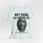 Doodle My Dog Has Seen Some Shit T-Shirt — Funny Dog Lover Tee