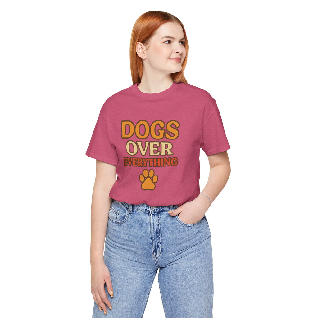 "Dogs Over Everything" – Dog Lover Tee