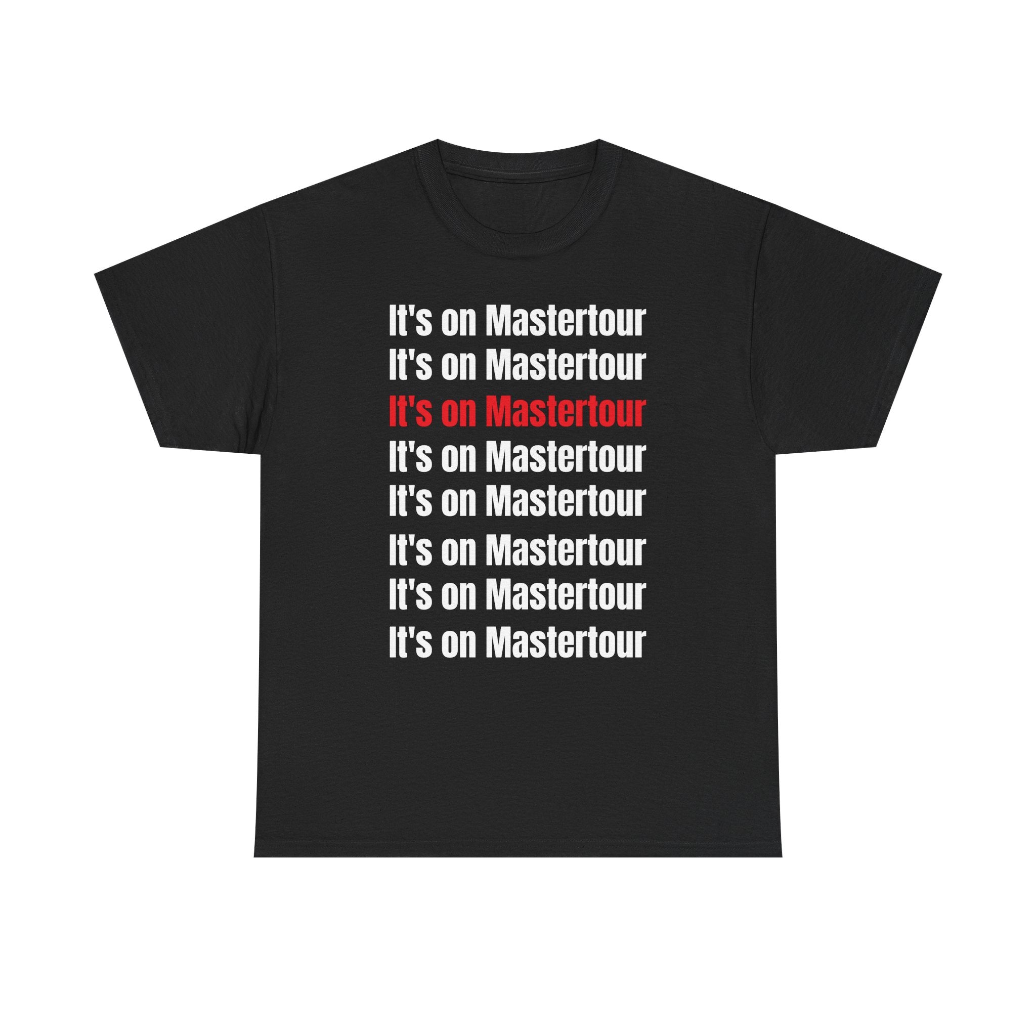 It’s on master Tour TM shirt