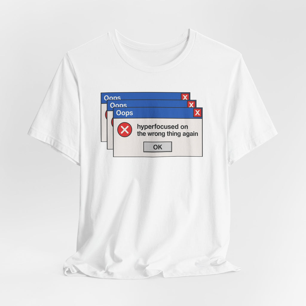 Hyperfocused on the Wrong Thing Tee — Funny Retro Error Window Graphic T-Shirt