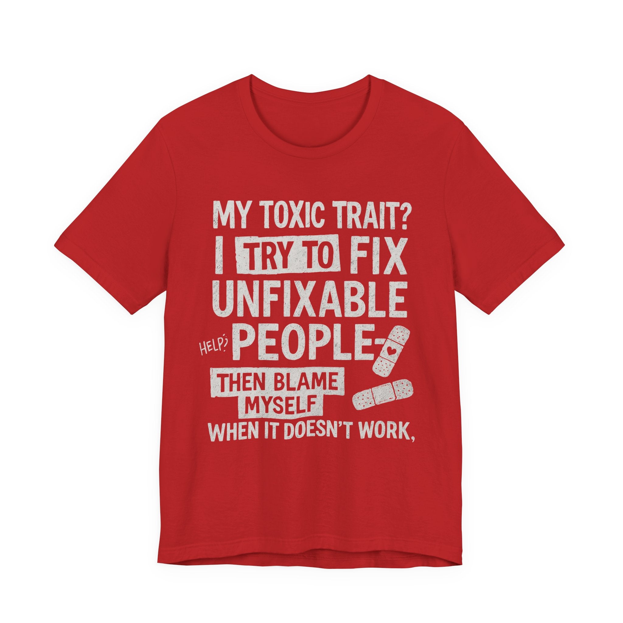 T-Shirt — “My Toxic Trait? I Try to Fix Unfixable People” Funny Mental Health Tee