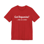 Got Dopamine? Tee — Funny Mental Health Awareness T‑Shirt
