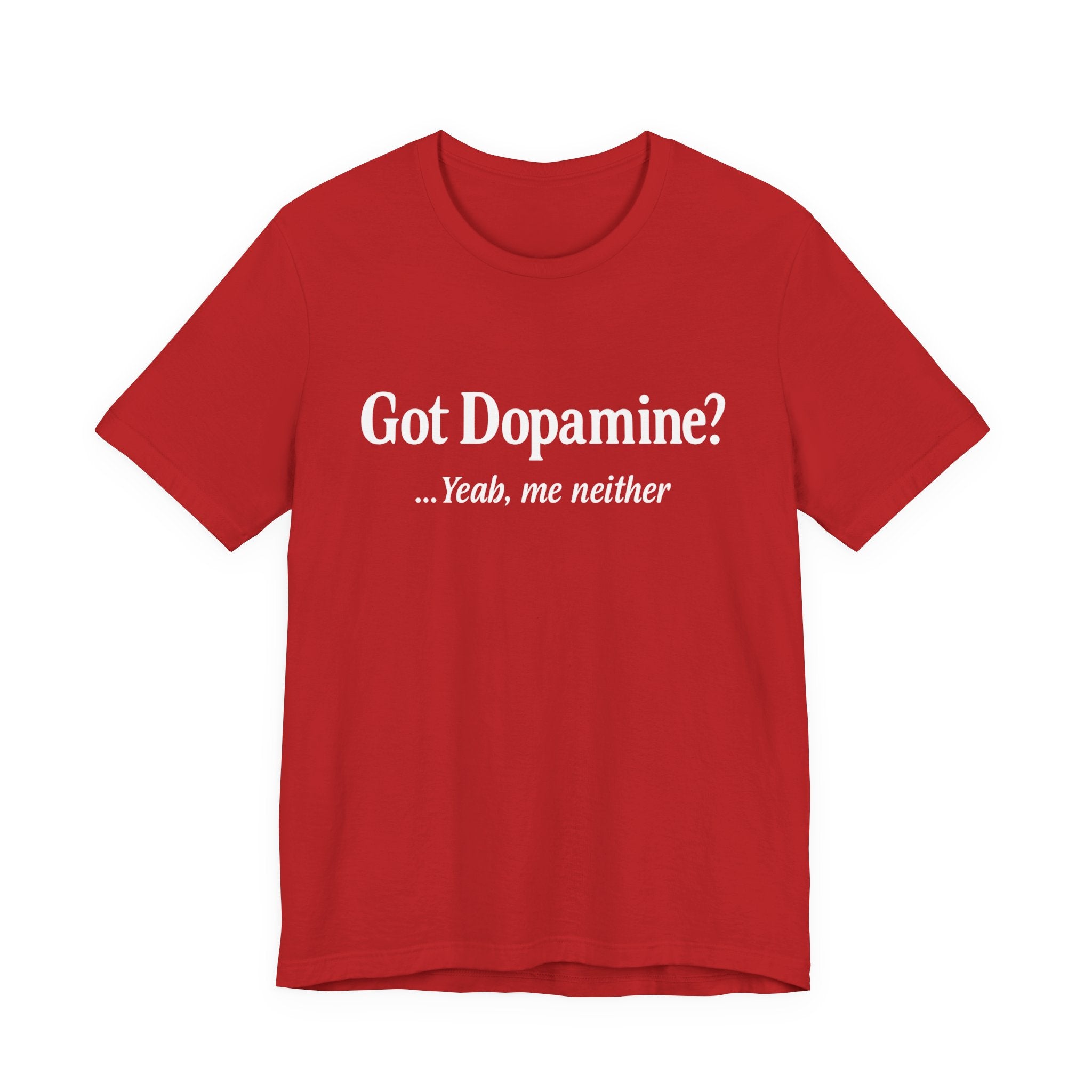 Got Dopamine? Tee — Funny Mental Health Awareness T‑Shirt