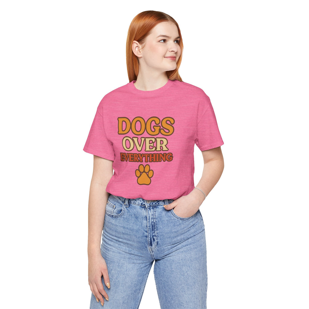 "Dogs Over Everything" – Dog Lover Tee