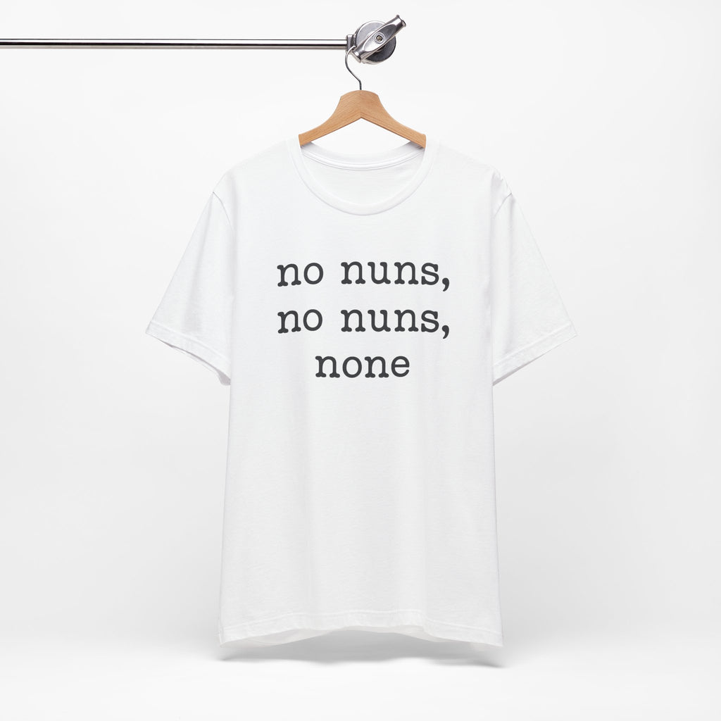 No Nuns Tee — Minimalist Statement Graphic T‑Shirt
