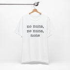 No Nuns Tee — Minimalist Statement Graphic T‑Shirt