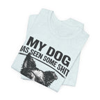 Border CollieMy Dog Has Seen Some Shit T-Shirt — Funny Dog Lover Tee