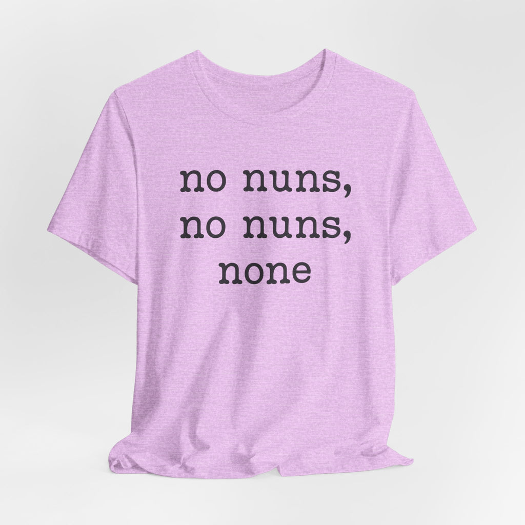 No Nuns Tee — Minimalist Statement Graphic T‑Shirt