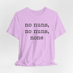 No Nuns Tee — Minimalist Statement Graphic T‑Shirt