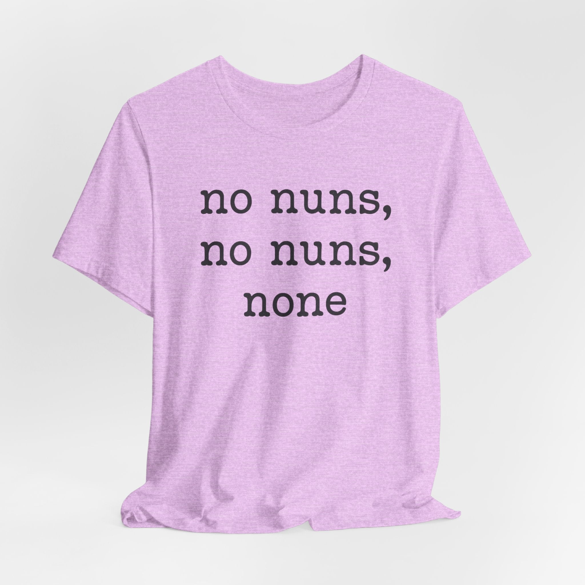 No Nuns Tee — Minimalist Statement Graphic T‑Shirt