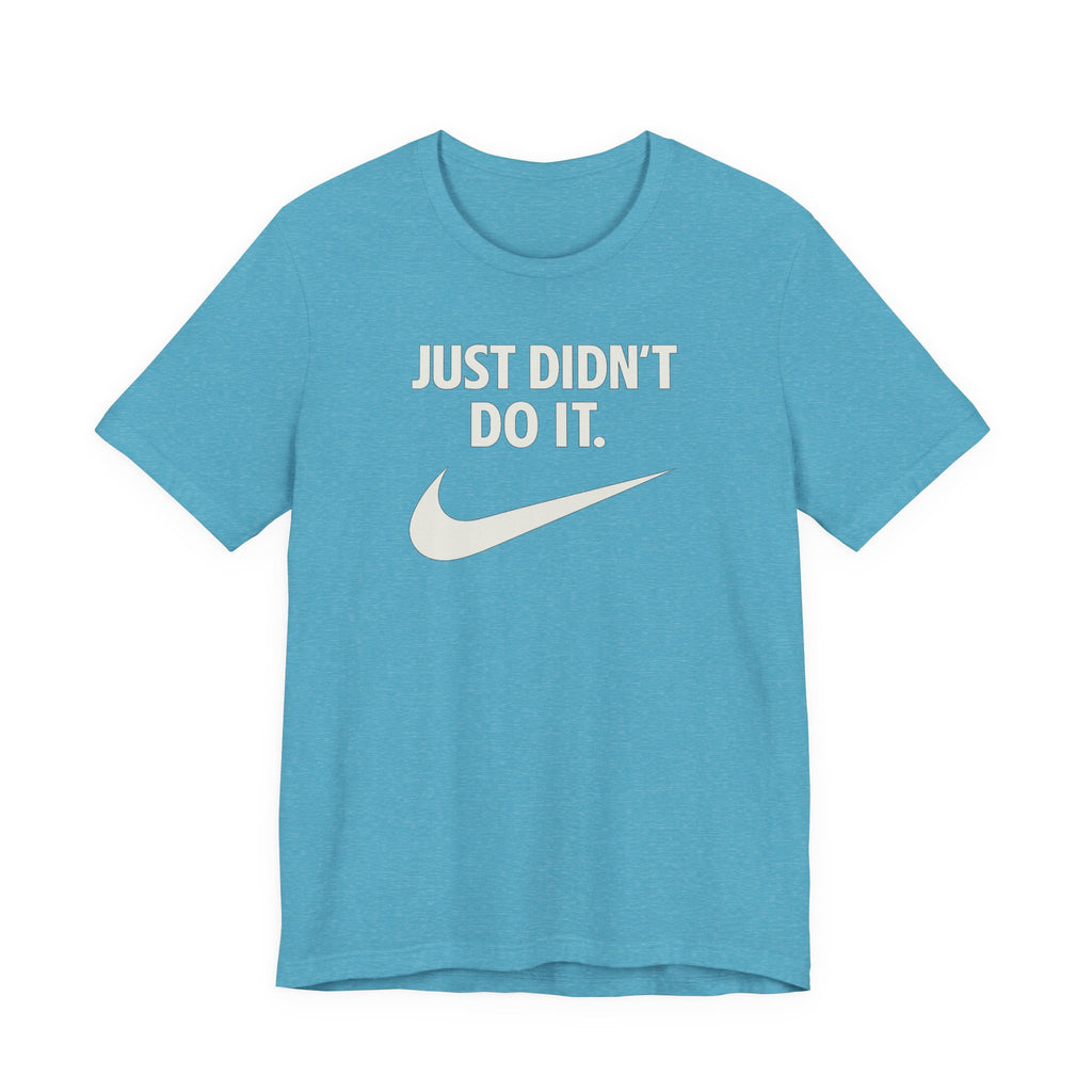 Graphic Tee — "Just Didn't Do It." Swoosh Parody Shirt