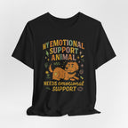 Emotional Support Animal T‑Shirt — "My Emotional Support Animal Needs Emotional Support" Graphic Tee
