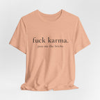 Graphic Tee — “fuck karma. pass me the bricks.” Minimalist Statement T-Shirt