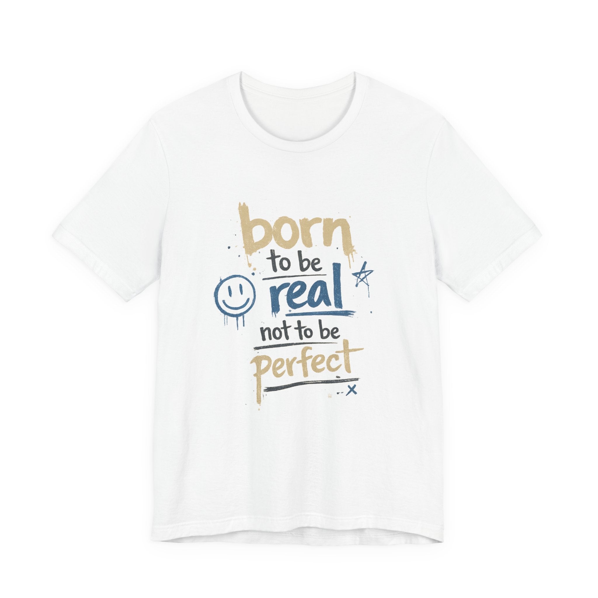 Born to Be Real Tee — Graphic T‑Shirt