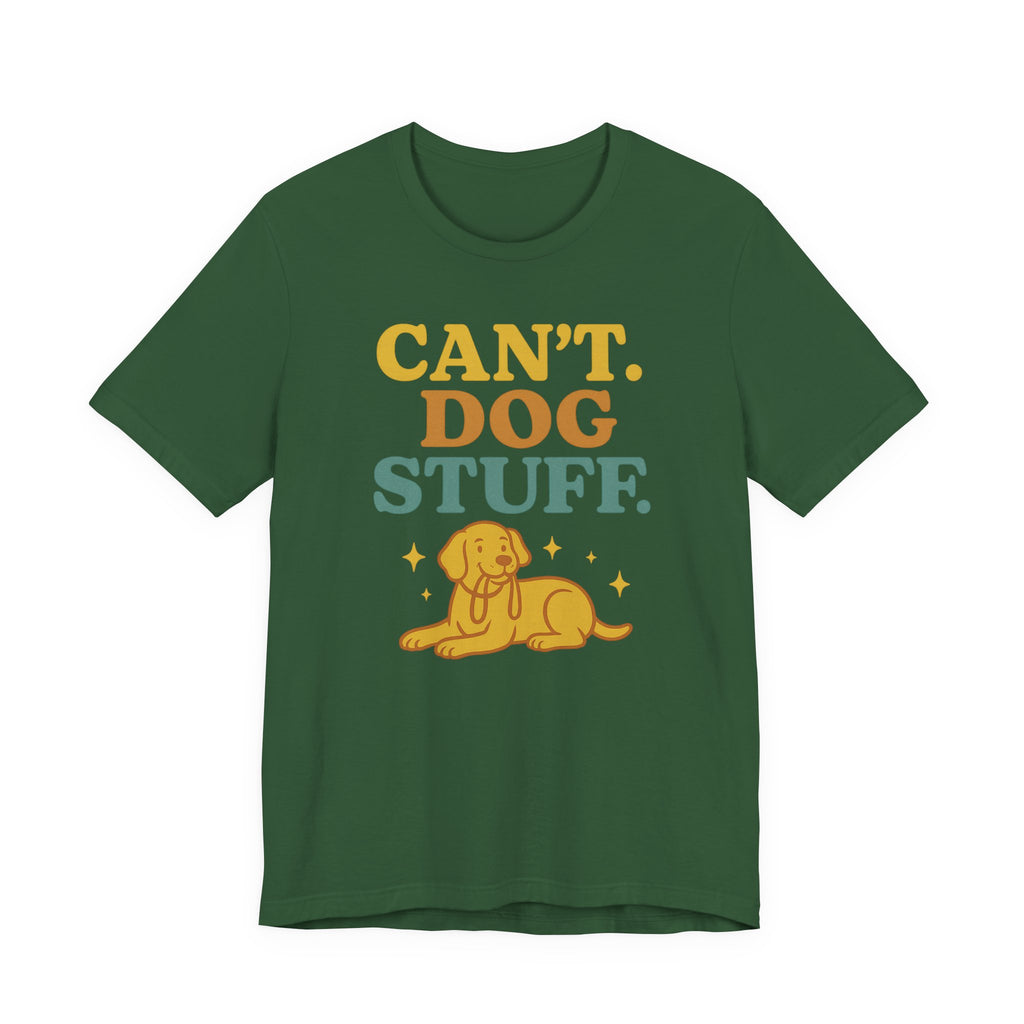 "Can’t. Dog Stuff." – Dog Lover Priorities Tee