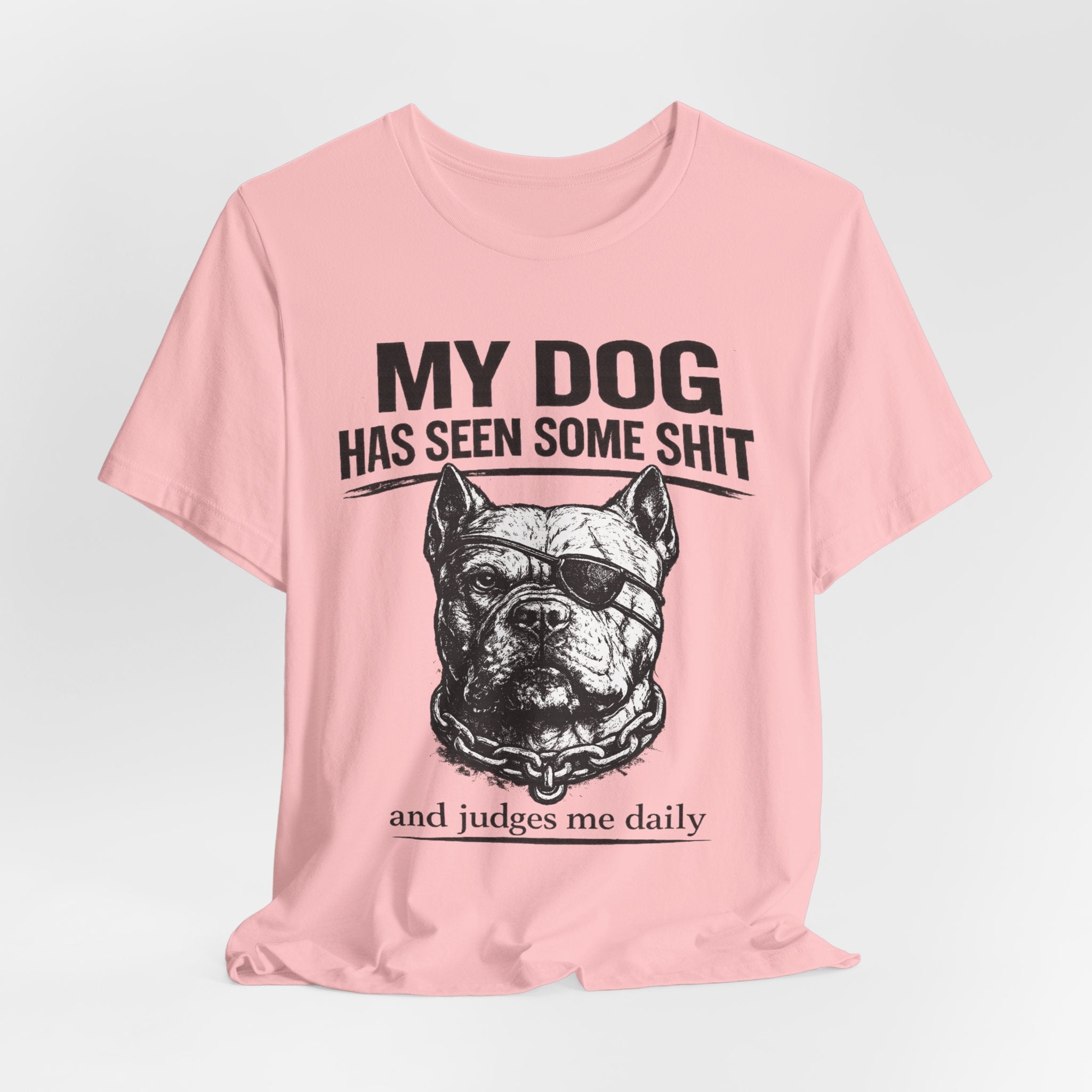 Pitbull T-Shirt — "My Dog Has Seen Some Shit and Judges Me Daily" Graphic Tee