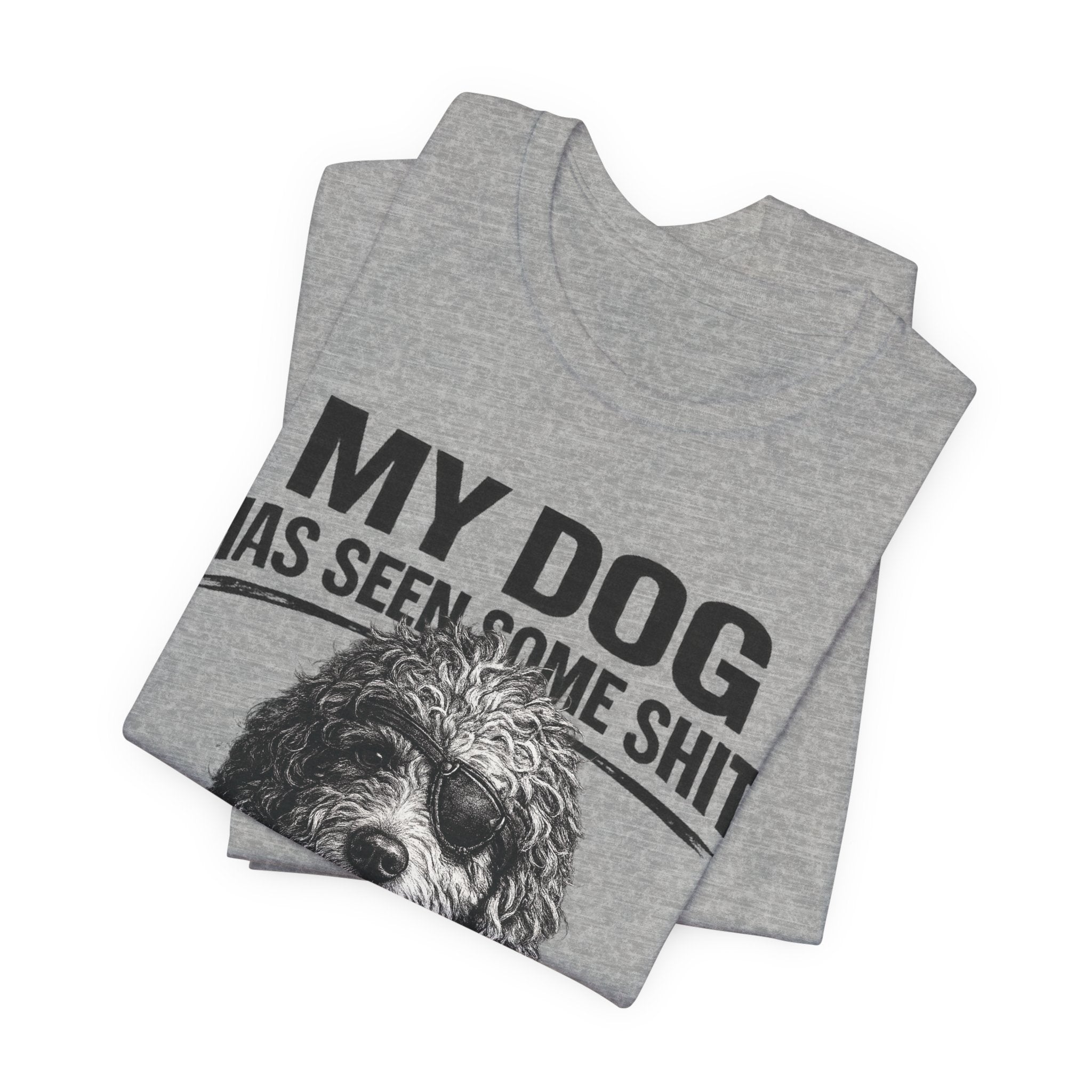 Doodle My Dog Has Seen Some Shit T-Shirt — Funny Dog Lover Tee