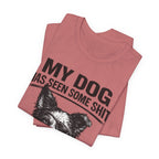 Border CollieMy Dog Has Seen Some Shit T-Shirt — Funny Dog Lover Tee